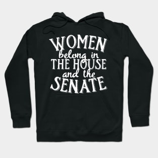 Women belong in the house and the senate Hoodie